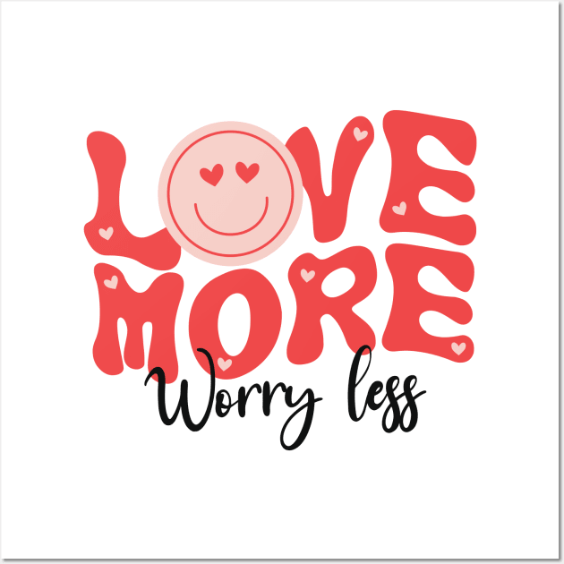 Love more worry less Wall Art by EvetStyles